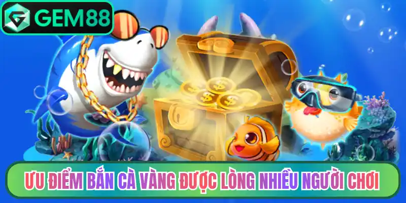 Ưu điểm bắn cà vàng được lòng nhiều người chơi