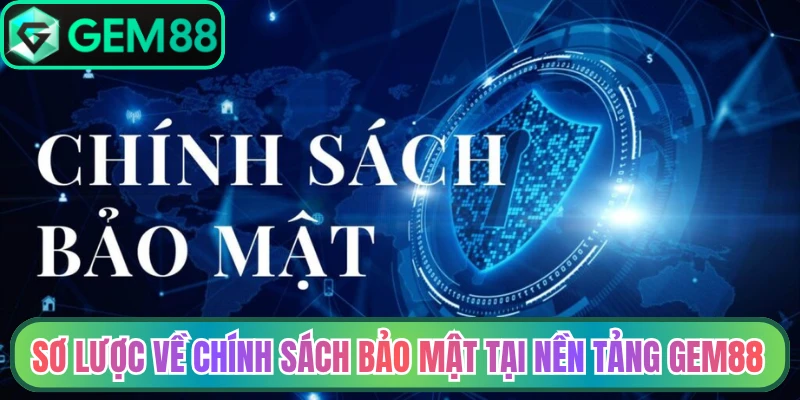 Sơ lược về chính sách bảo mật tại nền tảng Gem88