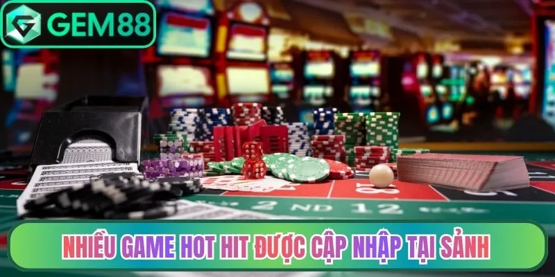 Nhiều game hot hit được cập nhập tại sảnh