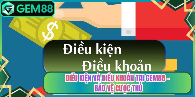 Dieu kien va dieu khoan tai gem88