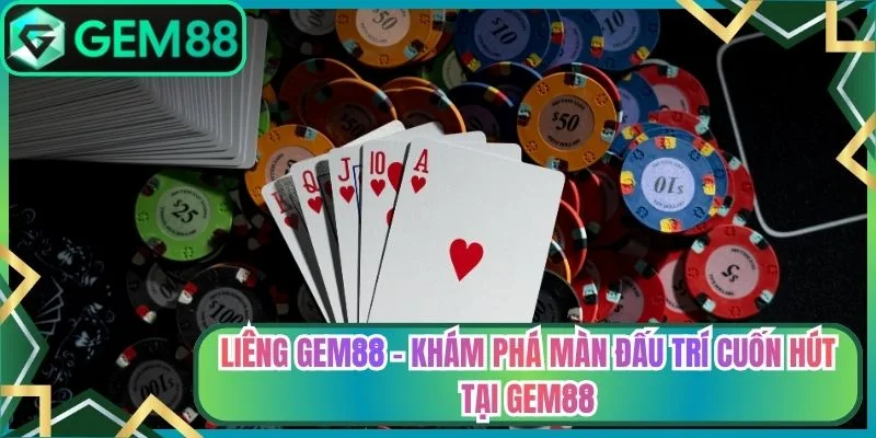 Liêng Gem88 - Khám Phá Màn Đấu Trí Cuốn Hút Tại Gem88