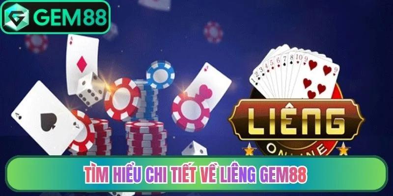 Tìm hiểu chi tiết về liêng Gem88