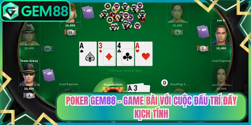 Poker Gem88 – Game Bài Với Cuộc Đấu Trí Đầy Kịch Tính