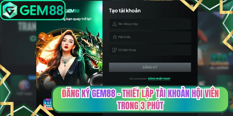 Đăng Ký Gem88 - Thiết Lập Tài Khoản Hội Viên Trong 3 Phút