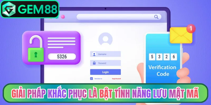 Giải pháp khắc phục là bật tính năng lưu mật mã