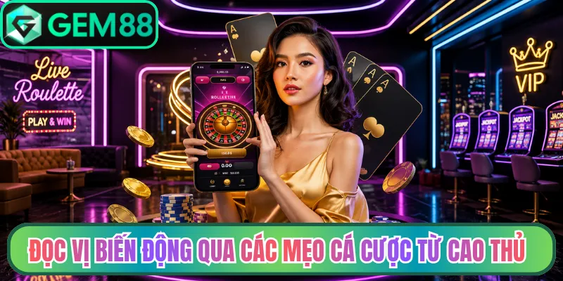 Đọc vị biến động qua các mẹo cá cược từ cao thủ