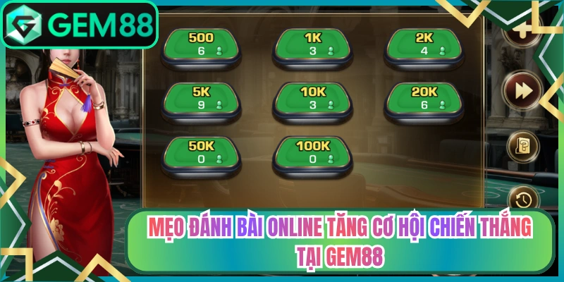 Mẹo Đánh Bài Online Tăng Cơ Hội Chiến Thắng Tại Gem88