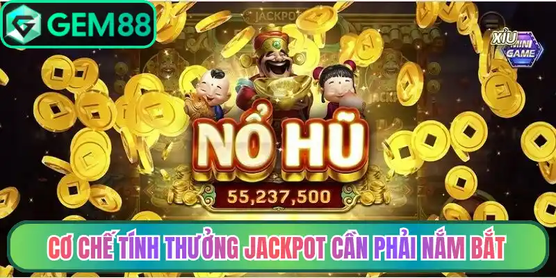 Cơ chế tính thưởng jackpot cần phải nắm bắt