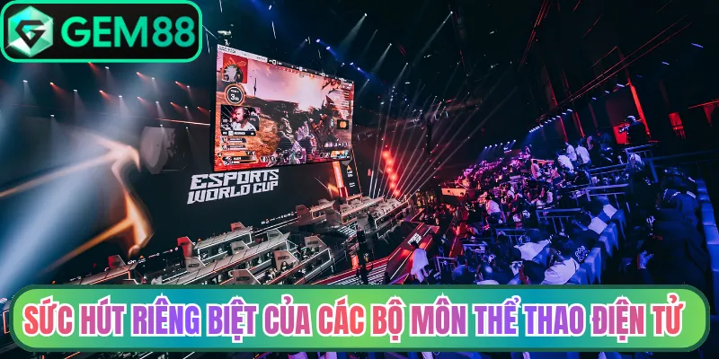 Sức hút riêng biệt của các bộ môn thể thao điện tử
